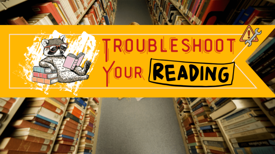 Troubleshoot your reading photo in a library with a raccoon reading a book to help you out of a reading slump.