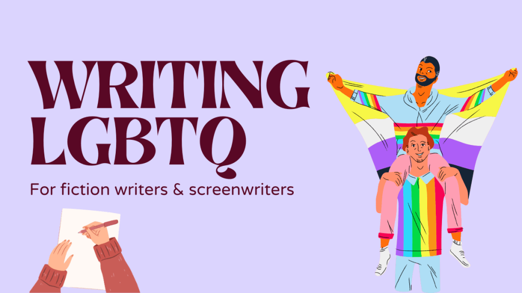 writing lgbtq characters for fiction writers and screenwriters